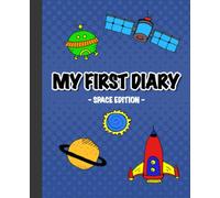 My First Diary Space Edition: draw and write journal for kids age 4-8 years old (My first diary series)