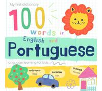 My First Dictionary 100 words in Portuguese and English, Portuguese Language Learning for Kids: Livros em portugues do brasil infantil, Learn Brazilian Portuguese for Beginners, Portuguese Baby Book