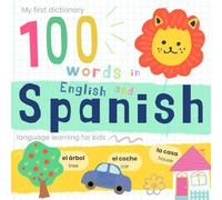 My First Dictionary 100 words in Spanish and English, Spanish Language Learning for Kids: Learn Spanish for Beginners, Bilingual Vocabulary Spanish Baby Book