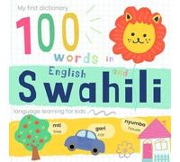 My First Dictionary 100 words in Swahili and English, Swahili Language Learning for Kids: Learn Swahili Words for Beginners, Kiswahili Swahili Baby Book