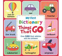My First Dictionary Things That Go: Over 100 First Vehicles and Fun Pictures