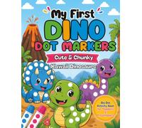 My First Dino Dot Markers: Cute & Chunky Kawaii Dinosaurs: Big Dot Activity Book for Toddlers and Preschoolers Ages 3-5 to Focus on Fine Motor Skills
