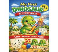 My First Dinosaur Activity Book: Fun Coloring, Tracing, Counting and Matching for Ages 3-4 (Little Explorers Activity Series)