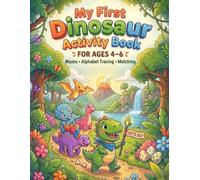 My First Dinosaur Activity Book: Fun Preschool Workbook for Ages 4-6 with Mazes, Alphabet Tracing, Matching, and Early Learning Activities