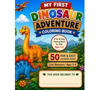 My First Dinosaur Adventure Coloring Book: 50 Fun & Easy Dinosaur Coloring Pages for Kids Ages 3-6 | Cute Dinosaurs, Simple Designs, Big Bold Lines & Preschool Learning Fun
