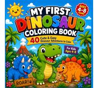 My First Dinosaur Coloring Book: 40 Cute & Easy Dinosaur Adventures to Color
