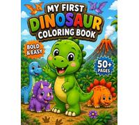 My First Dinosaur Coloring Book: 50+ Bold and Easy Large designs for little hands (My First Coloring Book Collection)