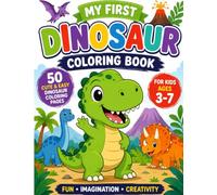 My First Dinosaur Coloring Book: 50 Cute and Easy Dinosaur Coloring Pages for Kids Ages 3-7 | Fun Preschool & Kindergarten Activity Book for Boys & Girls