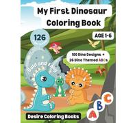 My First Dinosaur Coloring Book: Age 1-6 | 126 pages to color | Bold and Easy | 100 Dino Designs + 26 Dino Themed ABCs | (My First Toddler Coloring Books)