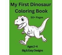 My First Dinosaur Coloring Book Ages 2-4: Big & Easy Dinosaur Coloring Pages for Toddlers
