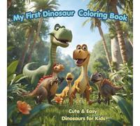My First Dinosaur Coloring Book: Big & Simple Dino Designs: Learn and Have Fun with Dinosaurs | Easy 3D Coloring Pages for Kids Ages 3-6, Improves Creativity and Motor Skills