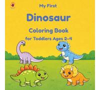 My First Dinosaur Coloring Book: Fun and Easy Coloring Book for Toddlers Ages 2-4 | Cute Dinosaurs | Big Simple Designs (My First Coloring Book Series)