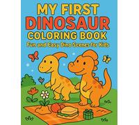 My First Dinosaur Coloring Book: Fun and Easy Dino Scenes for Kids: Adorable Dino Coloring Pages for Toddlers, Preschoolers, and big kids. With Bonus activities!