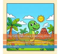 My First Dinosaur Coloring Book: Fun and Easy Dinosaur Pages for Kids Ages 3-5