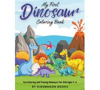 My First Dinosaur Coloring Book: Fun Coloring and Tracing Dinosaurs for Kids Ages 3-6