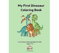 My First Dinosaur Coloring Book: Fun & Easy Dinosaur Coloring Pages for Kids Ages 3-6 (Little Explorers Coloring Books)