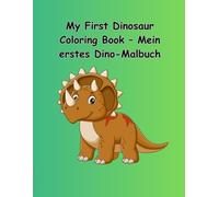 My First Dinosaur Coloring Book - Mein erstes Dino-Malbuch: Dino Malbuch/Coloring Book
