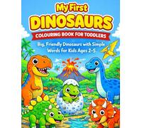 My First Dinosaur Colouring Book for Toddlers Ages 2-5: Big, Simple Pictures with Friendly Dinosaurs (Little Colouring Adventures)