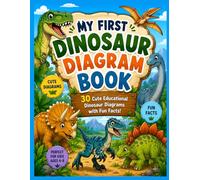 My First Dinosaur Diagram Book: 30 Cute Educational Dinosaur Diagrams with Fun Facts