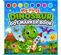 My First Dinosaur Dot Marker Book: Fun & Easy Dot Marker Activities for Toddlers Ages 2-5 Cute Dinosaurs, Big Dot Marker Circles, Easy Coloring, Fine ... Kindergarten Readiness & Screen-Free Fun