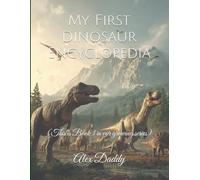 My First Dinosaur Encyclopedia: (This is Book 3 in our growing series) (Everything You need for Kids)