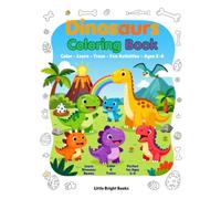My First Dinosaurs Coloring Book: Color, Trace, Count & Learn! Fun Dinosaur Activities for Kids Ages 3-6 (Little Bright Learning Adventures)