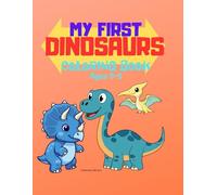 My First Dinosaurs Coloring Book for Toddlers Ages 3-5: Big and Simple Dinosaur Coloring Pages for Toddlers Ages 3-5 (My First Coloring Book Series)