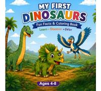 My First Dinosaurs - Fun Facts & Coloring Book: Learn-Discovery-Color-15 Dinosaurs