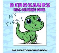 My First Dinosaurs Kids Coloring Book : Easy, Simple, and Large Bold Print Designs with Cute Big-Eyed Dinosaurs (Bold and Easy Coloring Books) (A ... Adorable Animals in Cozy, Peaceful Settings)