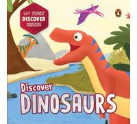 My First Discover Series: Dinosaurs : Fun and Interactive Dino Illustrated Board Book for Kids, Toddlers | Prehistoric Creatures | Book for 3+ [Penguin Early Learning Series]
