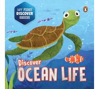 My First Discover Series: Ocean Life: Fun and Interactive Illustrated Board Book of Sea Animals for Kids, Toddlers [Penguin Early Learning Series] (Penguin Early Learning: My First Discover)