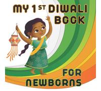 My First Diwali Book for Newborns: Baby's First Diwali for Toddler | Celebrate Dipawali with Your Little Infant | Hight Contrast in Color | (Baby's First Holidays Books for Toddlers)
