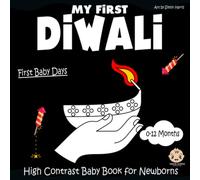My First Diwali, High Contrast Baby Book for Newborns, 0-12 Months: Black and White Diwali Themed Pictures to Develop Your Babies Eyesight