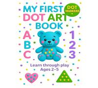 My First Dot Art Book: ABC, Numbers and Shapes to Color with Dots - Fun Educational Activities for Kids Ages 2-5