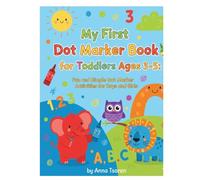 My First Dot Market Book for ToddIers Ages 3-5: Fun and SimpIe Dot Marker Activities for Boys and GirIs (Timmy Big Activity Book for Toddlers Ages 3-5 ... Activities, Tracing, Coloring and Games)