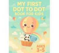 MY FIRST DOT TO DOT BOOK FOR KIDS: Simple Connect-the-Dots Activities with Animals, Vehicles, Food & More