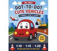My First Dot-to-Dot Cute Vehicles: Progressive Dot-to-Dot Puzzles & Coloring Pages for Ages 3-6: Progressive Dot-to-Dot Fun! Beginner-Friendly ... Kids Ages 3-6 (My First Dot-to-Dot Series)