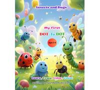My First Dot to Dot: Insects & Bugs for Kids Ages 2-5: Learn, Trace, and Color Easy Insects for Toddlers • Preschool Dot to Dot Activity Book • Early ... Counting, Handwriting, and Fine Motor Skills
