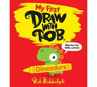 My First Draw With Rob: Dinosaurs: The Number One bestselling illustrated art activity book series from Rob Biddulph, now for young readers - with lots of drawing fun!