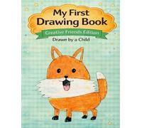 My First Drawing Book: Creative Friends Edition - Happy Little Fox (My First Drawing Book Series)