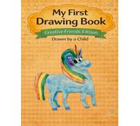 My First Drawing Book: Creative Friends Edition - Magic Unicorn (My First Drawing Book Series)