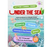 My First Drawing Journey: Under the Sea | Learn to Draw Ocean Animals in 4 Simple Steps | A Preschool Activity Book with Connect the Dots, Tracing, Drawing & Bonus Creative Activities | Ages 3-5