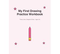My First Drawing Practice Workbook: Trace Lines, Shapes & Draw - Ages 3-6