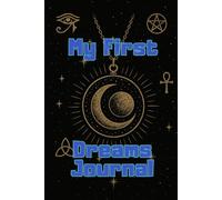 My First Dreams Journal: Explore the Magic Behind Your Sleeping Mind | A Daily Dream Log Notebook