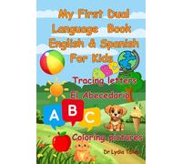 My First Dual Language Alphabet Book English and Spanish For Kids: Bilingual ABCs: Tracing, Coloring, and Learning in Two Languages Over 100 Pages (English Spanish Dual Language Books For Kids)