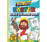 My First Easter Bible Coloring Book for Kids: He Is Risen! 60 Cute, Big and Simple Christian Illustrations to Color For Toddlers Ages 2+