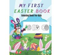 MY FIRST EASTER BOOK Coloring Book For Kids: Fun and Simple Coloring Pages For Kids Ages 1-4 Years Old (Perfect Easter Gift)