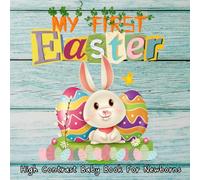 My First Easter Book: High Contrast Baby Book for Newborns I Easter Books For Baby, Baby First Easter Book, Easter Basket Stuffers: Baby's First ... Babies Eyesight Makes a Great New Baby Gift
