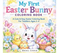 My First Easter Bunny Coloring Book: A Cute & Easy Easter Coloring Book For Toddlers Ages 2-4
