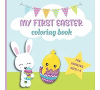 My First Easter Coloring Book For Toddlers: Big and Simple for Children Ages 1-3